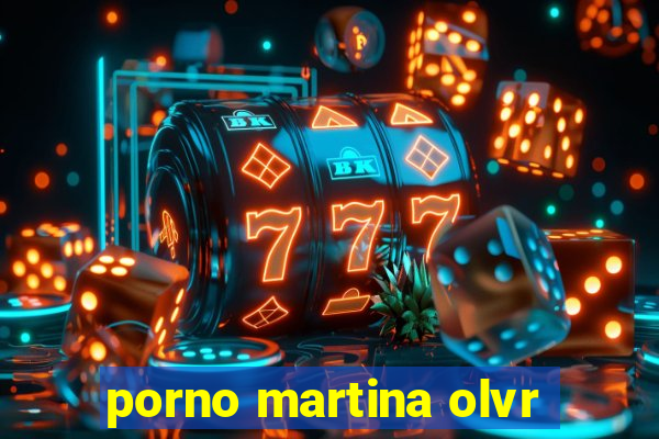 porno martina olvr